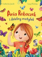 Ania Robaczek i dzielny motylek