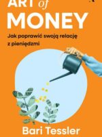 Art of Money. Jak poprawić swoją relację z pieniędzmi