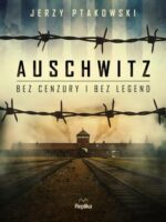 Auschwitz bez cenzury i bez legend