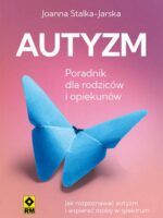 Autyzm Jak rozpoznać i wspierać