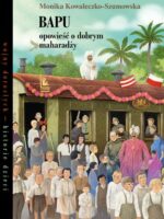 Bapu, opowieść o dobrym maharadży. Wojny dorosłych historie dzieci