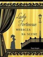 Biedni krewni. Lady Fortescue wkracza na scenę