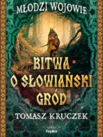 Bitwa o słowiański gród. Młodzi Wojowie. Tom 1