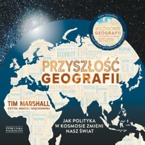 CD MP3 Przyszłość geografii. Jak polityka w kosmosie zmieni nasz świat