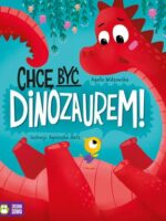 Chcę być dinozaurem!