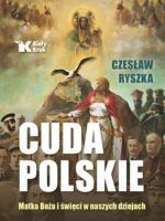 Cuda polskie. Matka Boża i święci w naszych czasach