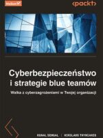 Cyberbezpieczeństwo i strategie blue teamów. Walka z cyberzagrożeniami w Twojej organizacji