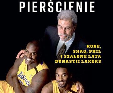 Cyrk na trzy pierścienie. Kobe, Shaq, Phil i szalone lata dynastii Lakers