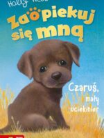 Czaruś, mały uciekinier. Zaopiekuj się mną