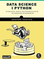 Data science i Python. Stawianie czoła najtrudniejszym wyzwaniom biznesowym