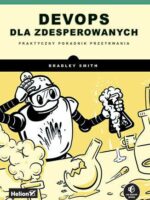 DevOps dla zdesperowanych. Praktyczny poradnik przetrwania