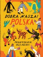 Dobra nasza! Polska, przewodnik dla dzieci wyd. 2024