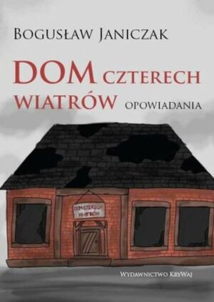 Dom czterech wiatrów. Opowiadania