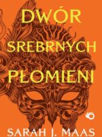 Dwór srebrnych płomieni. Dwór cierni i róż. Tom 4 wyd. 2024