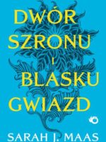 Dwór szronu i blasku gwiazd. Dwór cierni i róż. Tom 3,5 wyd. 2024