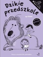 Dzikie przedszkole. Zeszyt o uczuciach dla czterolatków. Mądrale. Mądrale