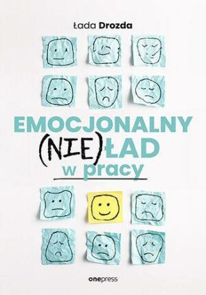 Emocjonalny (nie)ład w pracy