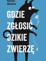 Gdzie zgłosić dzikie zwierzę