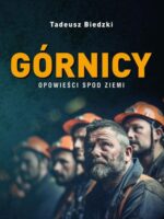 Górnicy. Opowieści spod ziemi