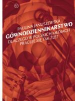 Gównodziennikarstwo. Dlaczego w polskich mediach pracuje się tak źle?