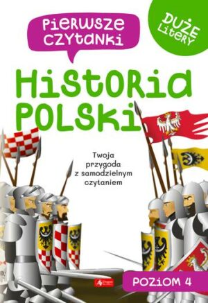 Historia Polski. Pierwsze czytanki. Poziom 4