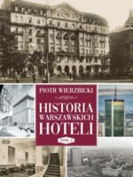 Historia warszawskich hoteli. Tom 2