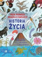 Historia życia. Moja pierwsza książka o ewolucji