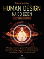 Human Design na co dzień. Praktyczny podręcznik