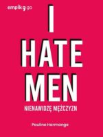 I hate men. Nienawidzę mężczyzn