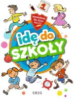 Idę do szkoły. Opowiadania dla dzieci. Klasy 1-3