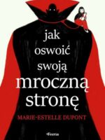 Jak oswoić swoją mroczną stronę