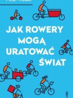 Jak rowery mogą uratować świat wyd. 2