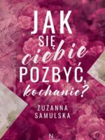 Jak się ciebie pozbyć, kochanie?