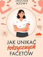 Jak unikać toksycznych facetów