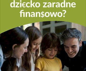 Jak wychować dziecko zaradne finansowo?