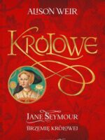 Jane Seymour. Brzemię królowej