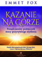 Kazanie na Górze. Ponadczasowy podręcznik mocy pozytywnego myślenia