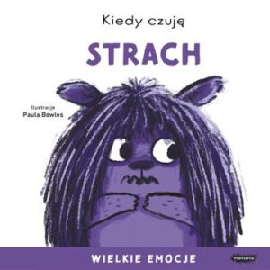 Kiedy czuję strach. Wielkie emocje