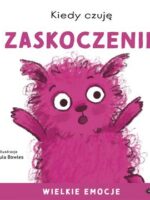 Kiedy czuję zaskoczenie. Wielkie emocje