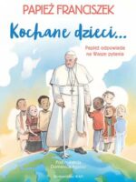 Kochane dzieci… Papież odpowiada na Wasze pytania