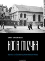 Kocia muzyka. Chóralna historia pogromu krakowskiego. Tom 1