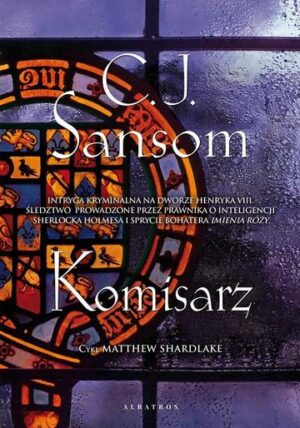 Komisarz. Matthew Shardlake. Tom 1