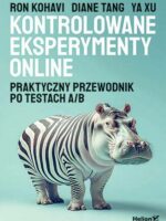 Kontrolowane eksperymenty online. Praktyczny przewodnik po testach A/B