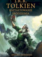 Kształtowanie Śródziemia. Historia Śródziemia. Część 4