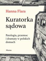 Kuratorka sądowa. Patologia, przemoc i dramaty w polskich domach