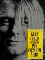 Kurt Cobain. Pod ciężarem nieba wyd. 2