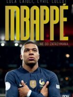 Kylian Mbappe. Nie do zatrzymania