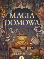 Magia domowa. Tom 1