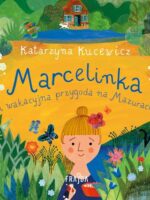 Marcelinka i wakacyjna przygoda na Mazurach