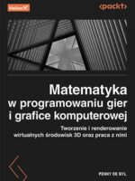 Matematyka w programowaniu gier i grafice komputerowej. Tworzenie i renderowanie wirtualnych środowisk 3D oraz praca z nimi